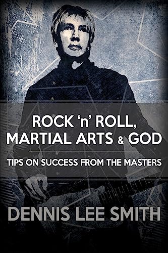Stock image for Rock N Roll, Martial Arts, and God: Tips For Success From the Masters for sale by Open Books