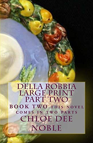 Beispielbild fr Della Robbia LARGE PRINT Part Two: BOOK TWO this novel comes in two parts zum Verkauf von Lucky's Textbooks