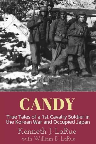 Beispielbild fr Candy: True Tales of a 1st Cavalry Soldier in the Korean War and Occupied Japan zum Verkauf von PlumCircle