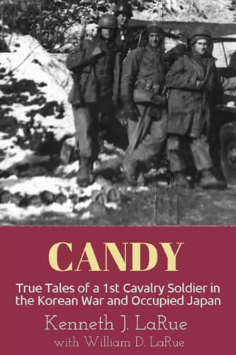 Stock image for Candy: True Tales of a 1st Cavalry Soldier in the Korean War and Occupied Japan for sale by PlumCircle
