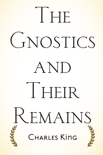 9781522814566: The Gnostics and Their Remains