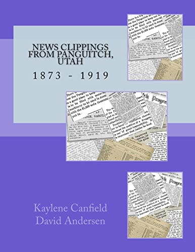 Beispielbild fr News Clippings from Panguitch, Utah: 1873 - 1919 (Mid Utah News Clippings from the Past books) zum Verkauf von Lucky's Textbooks