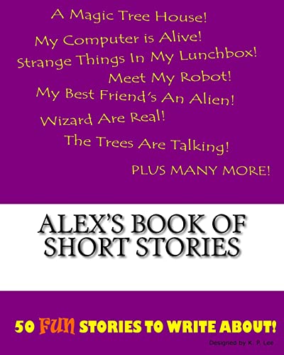 Alex's Book Of Short Stories (Paperback) - K P Lee