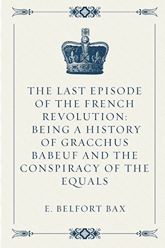 Stock image for The Last Episode of the French Revolution: Being a History of Gracchus Babeuf and the Conspiracy of the Equals for sale by Revaluation Books