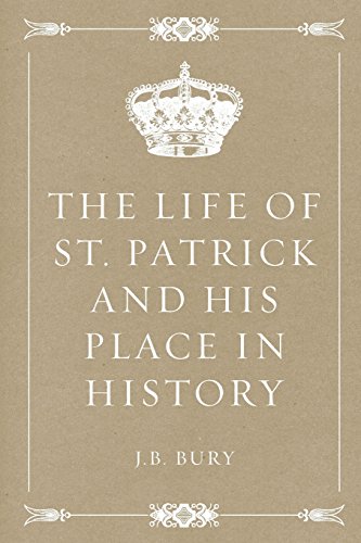 9781522820512: The Life of St. Patrick and His Place in History