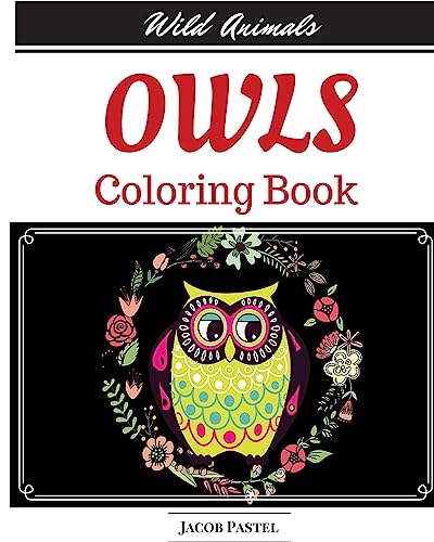 Imagen de archivo de Owls Coloring Book: Wild Animals Coloring Book ( Owl Coloring Books For Adults ) a la venta por Lucky's Textbooks