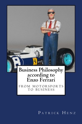 9781522825425: Business Philosophy according to Enzo Ferrari: from motorsports to business