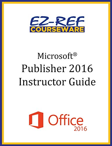 Imagen de archivo de Microsoft Publisher 2016: Overview: Instructor Guide (Black & White) a la venta por THE SAINT BOOKSTORE