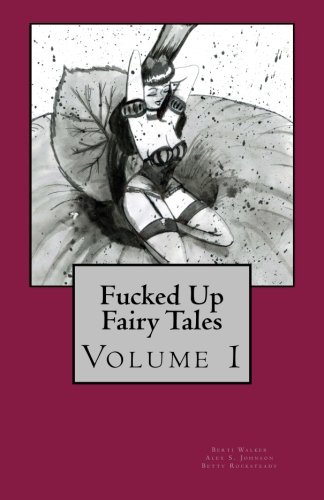 Beispielbild fr Fucked Up Fairy Tales: Volume 1 zum Verkauf von Revaluation Books