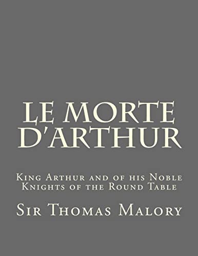 Le Morte d'Arthur: King Arthur and of his Noble Knights of the Round Table (Volume 1) - Malory, Sir Thomas