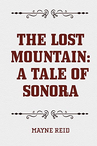 9781522838746: The Lost Mountain: A Tale of Sonora