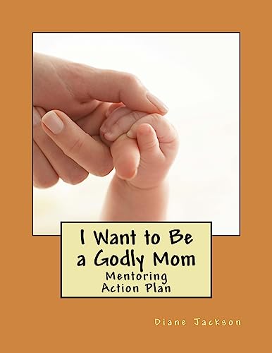 Beispielbild fr I Want to Be a Godly Mom: God's Action Plan zum Verkauf von Lucky's Textbooks