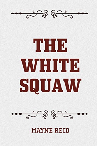 9781522845553: The White Squaw