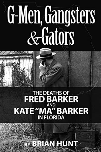 9781522846819: G-Men, Gangsters and Gators: The FBI's Hunt for the Barker Gang in Florida