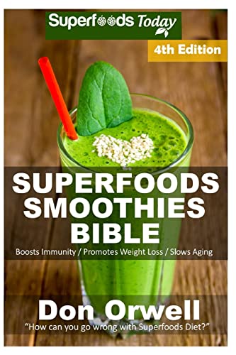 Stock image for Superfoods Smoothies Bible: Over 180 Quick & Easy Gluten Free Low Cholesterol Whole Foods Blender Recipes full of Antioxidants & Phytochemicals: Volume 100 (Natural Weight Loss Transformation) for sale by MusicMagpie