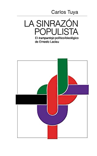 Imagen de archivo de La sinrazn populista: El trampantojo poltico/ideolgico de Ernesto Laclau (Spanish Edition) a la venta por Lucky's Textbooks