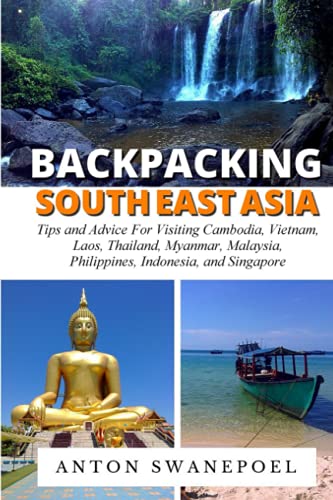 Stock image for Backpacking SouthEast Asia: Tips for visiting Cambodia, Laos, Thailand and Vietnam for sale by AwesomeBooks