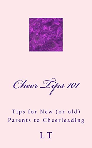 9781522860525: Cheer Tips 101: Tips for New (or old) Parents to Cheerleading