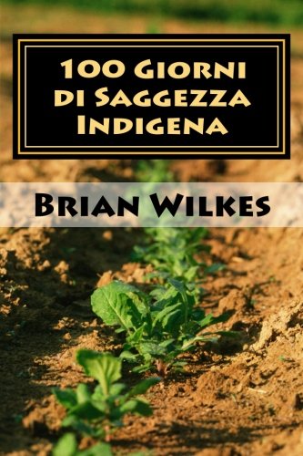 Beispielbild fr 100 Giorni di Saggezza Indigena (Italian Edition) zum Verkauf von ThriftBooks-Atlanta