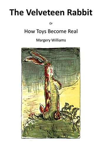 9781522879589: The Velveteen Rabbit: Or How Toys Become Real