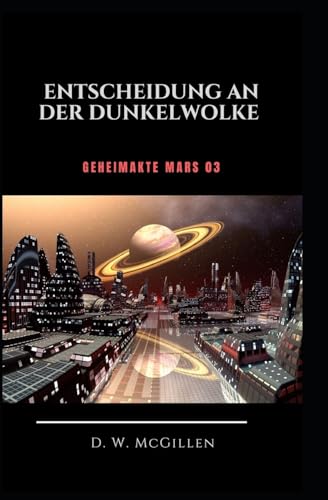 9781522883661: Entscheidung an der Dunkel-Wolke: Geheimakte Mars 03