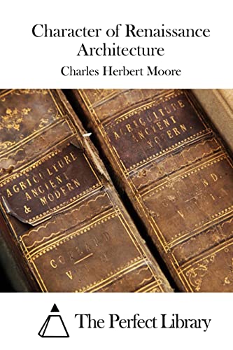 Immagine dell'editore per Character of Renaissance Architecture (Perfect Library) venduto da California Books
