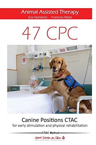 Imagen de archivo de 47 Canine Positions CTAC - Animal Assisted Therapy: for early stimulation and physical rehabilitation a la venta por ALLBOOKS1