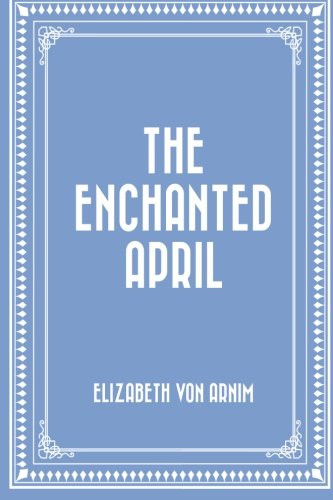 9781522888727: The Enchanted April