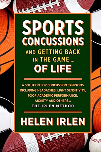 Beispielbild fr Sports Concussions and Getting Back in the Game. of Life: A solution for concussion symptoms including headaches, light sensitivity, poor academic performance, anxiety and others. The Irlen Method zum Verkauf von AwesomeBooks