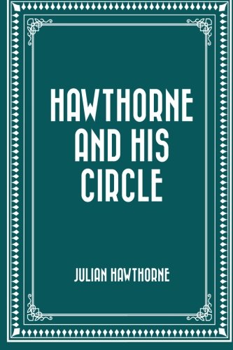 9781522893165: Hawthorne and His Circle