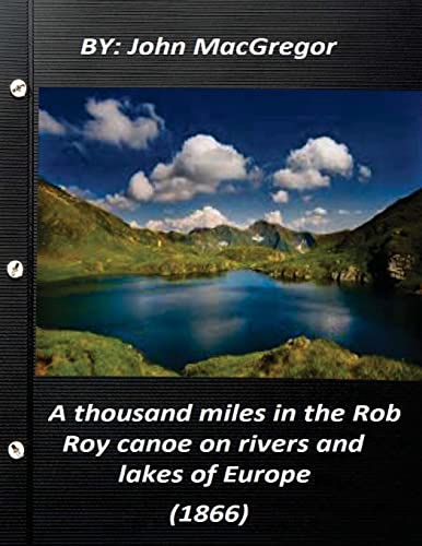 Beispielbild fr A thousand miles in the Rob Roy canoe on rivers and lakes of Europe (1866) zum Verkauf von WeBuyBooks 2