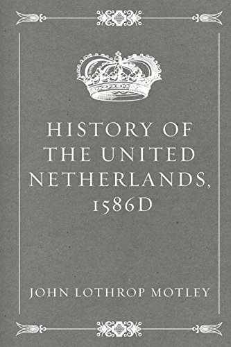 Imagen de archivo de History of the United Netherlands, 1586d a la venta por Ergodebooks