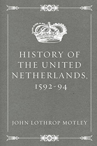 Stock image for History of the United Netherlands, 1592-94 for sale by Ergodebooks