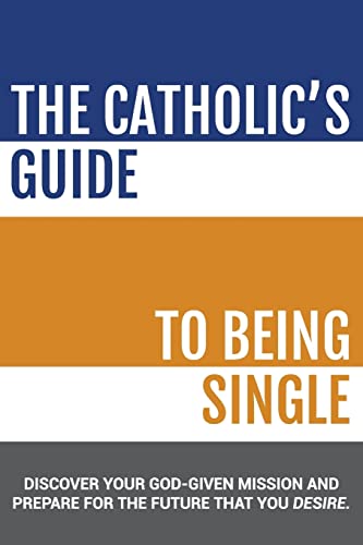 Stock image for The Catholics Guide to Being Single for sale by Blue Vase Books