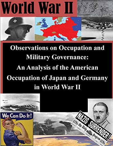 9781522902362: Observations on Occupation and Military Governance: An Analysis of the American Occupation of Japan and Germany in World War II