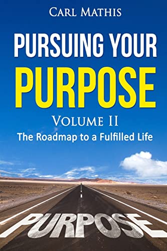 Beispielbild fr Pursuing Your Purpose II - The Road To A Fulfilled Life: The Road To A Fulfilled Life zum Verkauf von THE SAINT BOOKSTORE