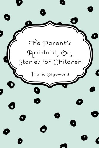 9781522904380: The Parent's Assistant; Or, Stories for Children