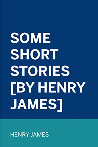 9781522904915: Some Short Stories [by Henry James]