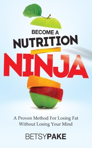 Beispielbild fr Become A Nutrition Ninja: A Proven Method To Losing Fat Without Losing Your Mind zum Verkauf von SecondSale