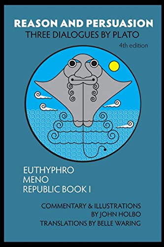 Stock image for Reason and Persuasion: Three Dialogues By Plato: Euthyphro, Meno, Republic Book I for sale by Half Price Books Inc.