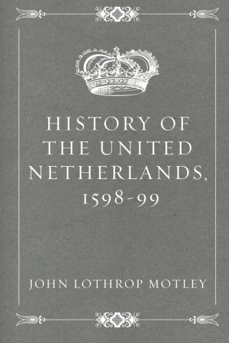 Imagen de archivo de History of the United Netherlands, 1598-99 a la venta por Ergodebooks
