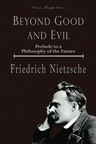 9781522908791: Beyond Good and Evil: Prelude to a Philosophy of the Future (Classic Thought Series)