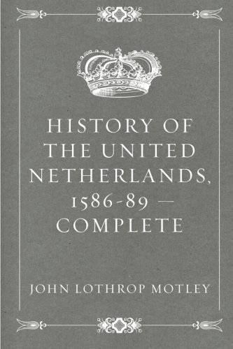 Beispielbild fr History of the United Netherlands, 1586-89 ? Complete zum Verkauf von Ergodebooks