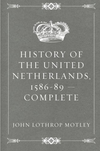 Stock image for History of the United Netherlands, 1586-89 ? Complete for sale by Ergodebooks