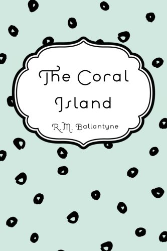 9781522913832: The Coral Island