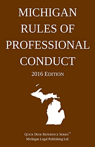9781522913993: Michigan Rules of Professional Conduct; 2016 Edition