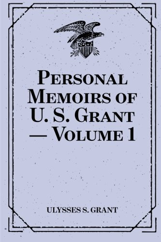 Imagen de archivo de Personal Memoirs of U. S. Grant ? Volume 1 a la venta por Bahamut Media