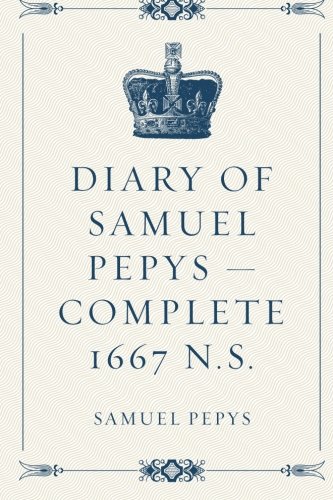 Stock image for Diary of Samuel Pepys - Complete 1667 N.S. for sale by Revaluation Books