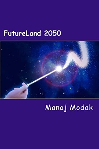Stock image for Futureland 2050: A fictional memoir of an Inventor about impact of technologies on human lives and inventions of future technologies till 2050 for sale by Better World Books