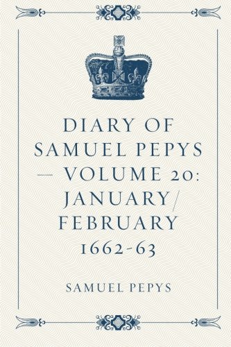 Beispielbild fr Diary of Samuel Pepys: January/February 1662-63: Vol 20 zum Verkauf von Revaluation Books